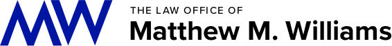 The Law Office of Matthew M. Williams, P.C.